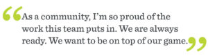 "As a community, I’m so proud of the work this team puts in. We always want to be ready. We always want to be on the top of our game." -Becky